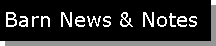 Text Box: Barn News & Notes